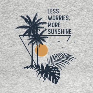 Less Worries More Sunshine T-Shirt
